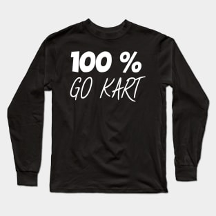 100 % go kart Long Sleeve T-Shirt